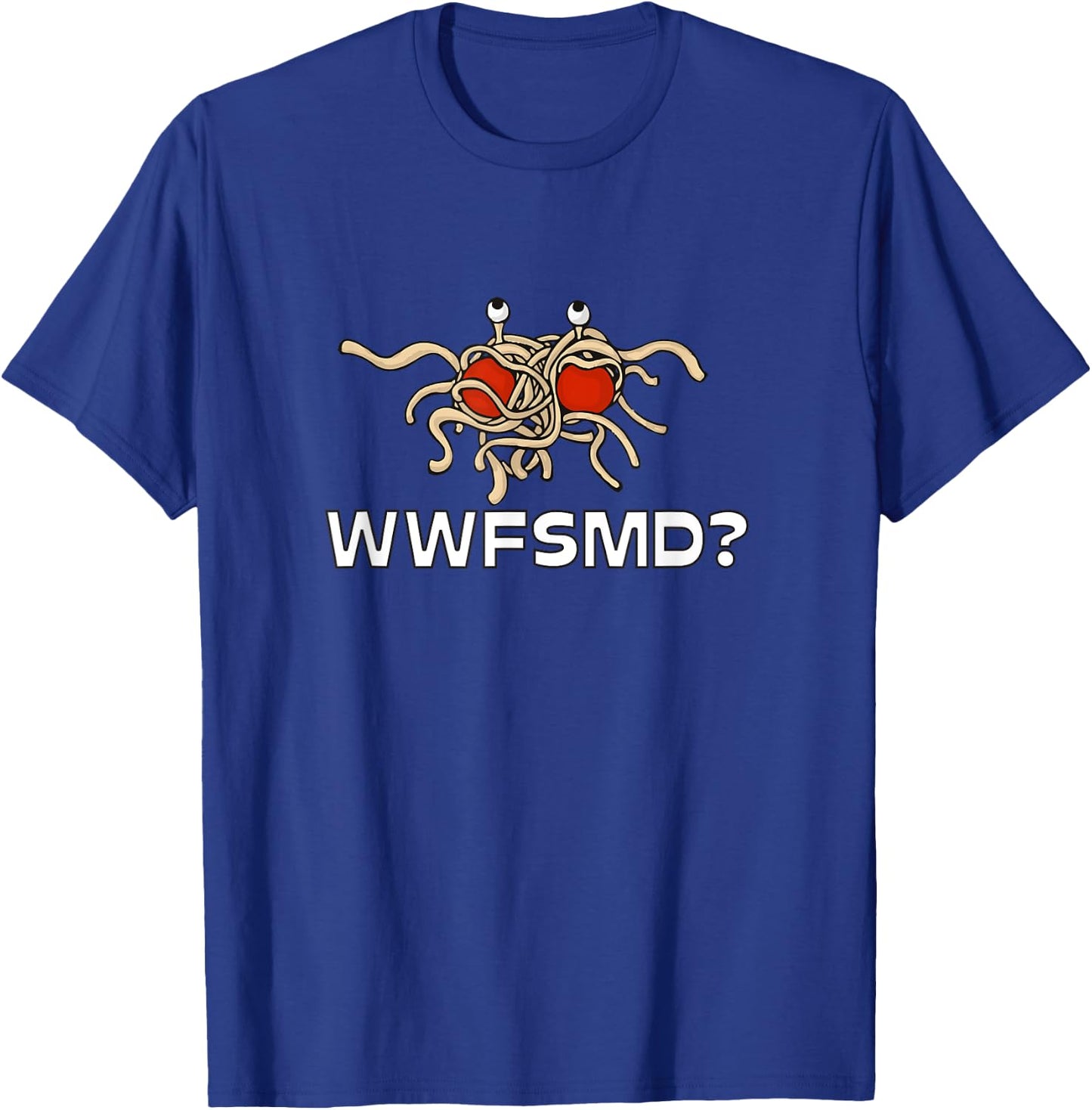 WWFSMD? Flying Spaghetti Monster FSM T-Shirt - T-Shirt | Royal