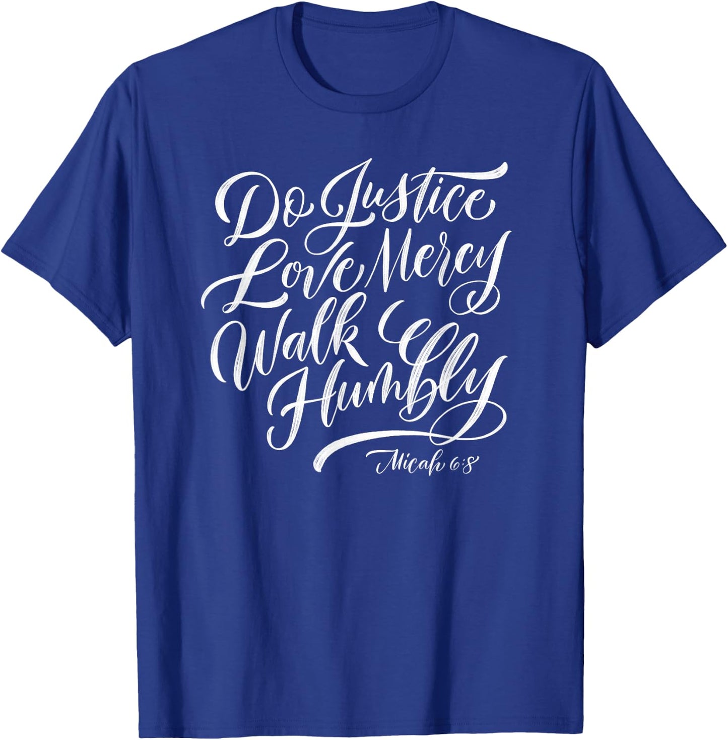 Do Justice Love Mercy Walk Humbly T-Shirt - T-Shirt | Royal