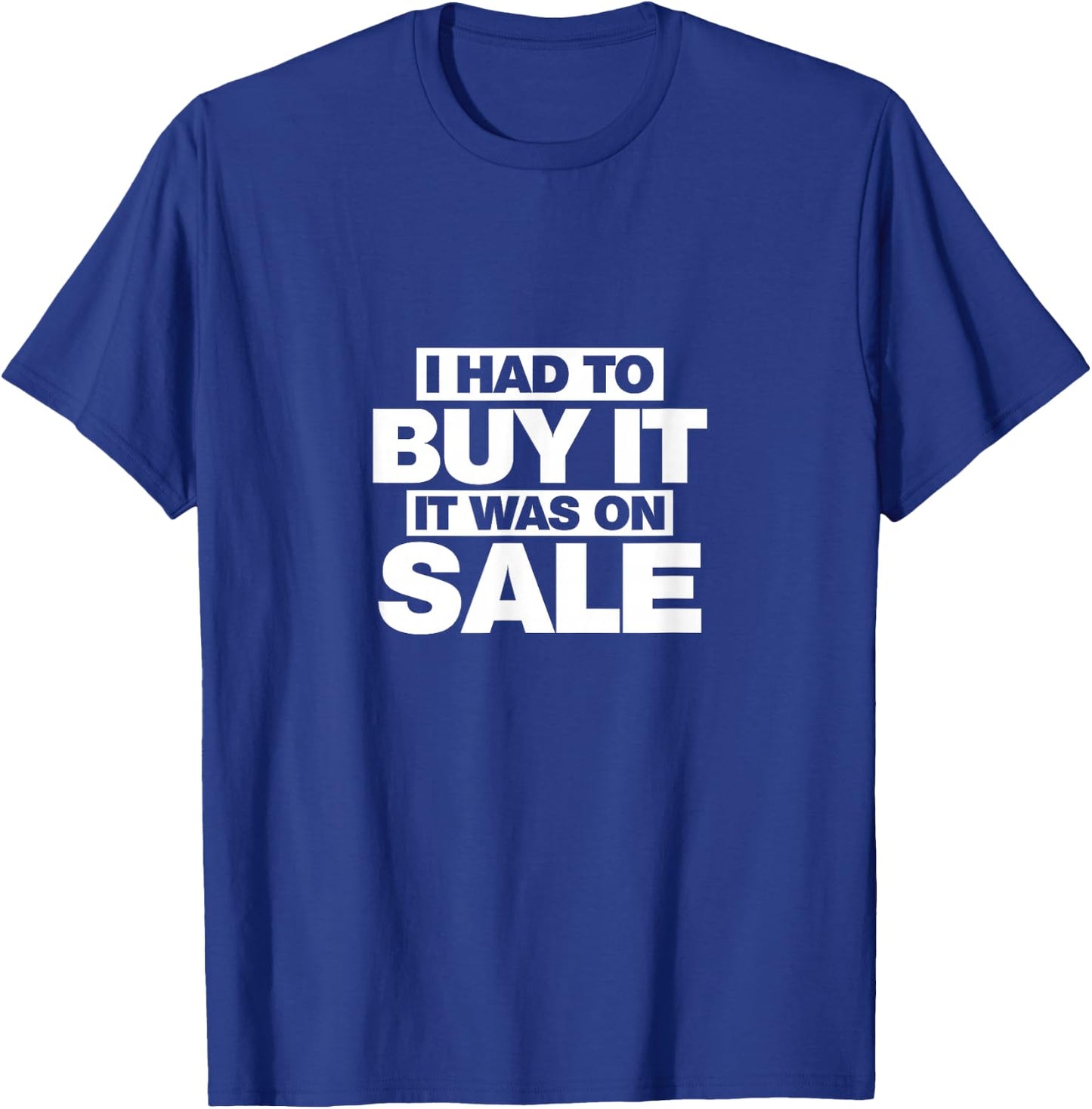 It was on sale, I had to buy shopping Shirt T-Shirt - T-Shirt | Royal