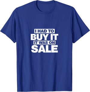 It was on sale, I had to buy shopping Shirt T-Shirt - T-Shirt | Royal