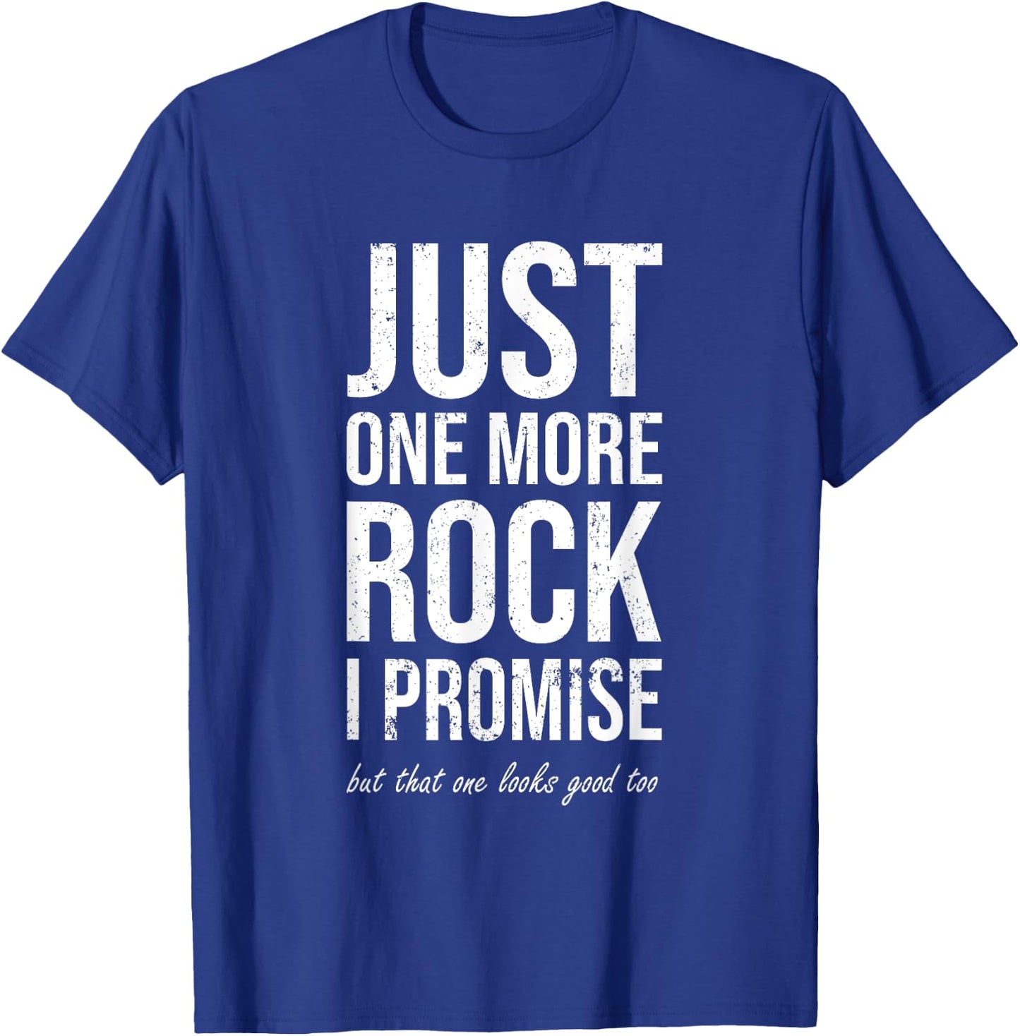 Rockhounds gear gift Just one more rock funny rockhounding T-Shirt - T-Shirt | Royal