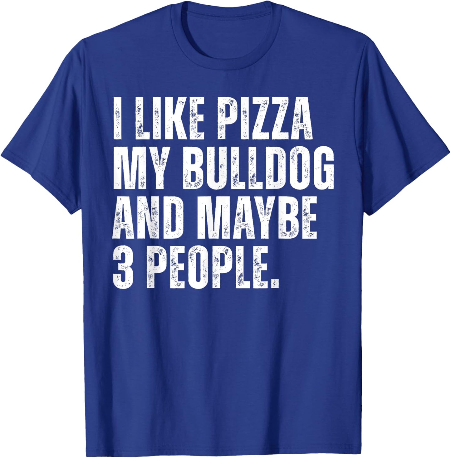Bulldog Owner Pizza Lover Funny Dog T-Shirt - T-Shirt | Royal