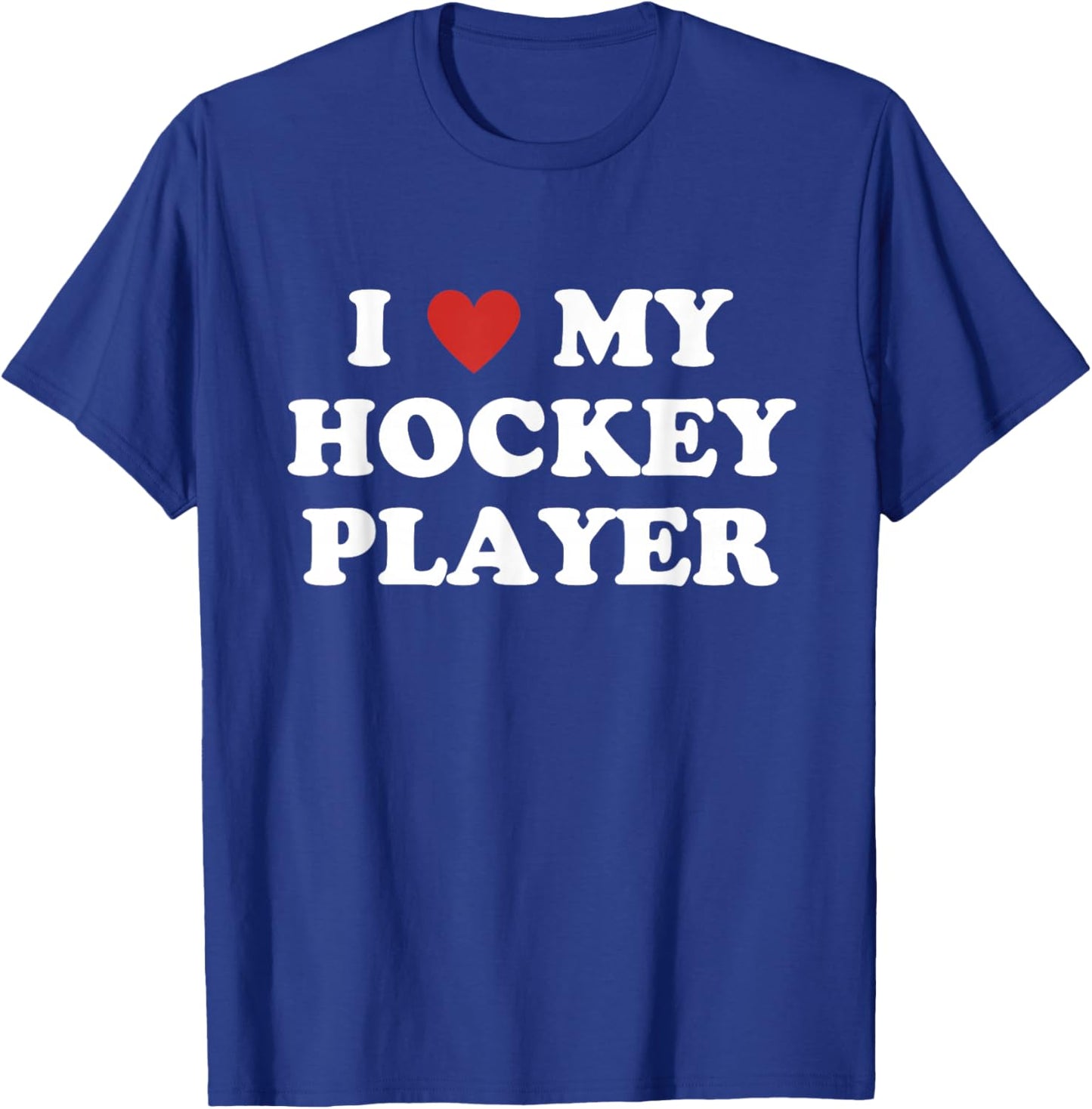 I Love My Hockey Player, Hockey Mom Dad T-Shirt - T-Shirt | Royal