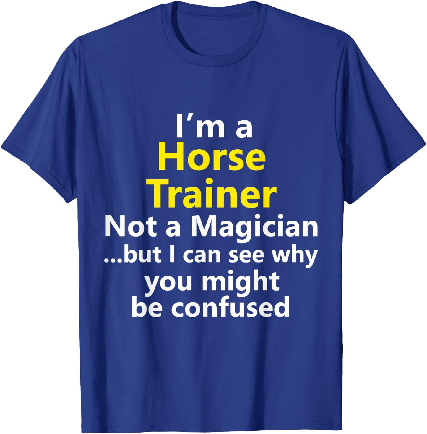 SAQIK CO Funny Horse Trainer Coach Job Equestrian Instructor T-Shirt - T-Shirt | Royal