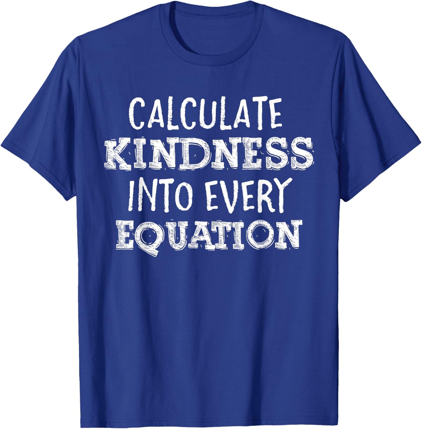 Calculate Kindness Into Every Equation School Math Teacher T-Shirt - T-Shirt | Royal