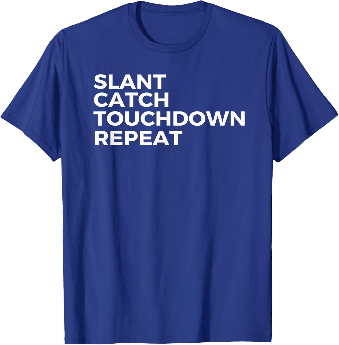 Slant Catch Touchdown Repeat Football Wide Receiver T-Shirt - T-Shirt | Royal
