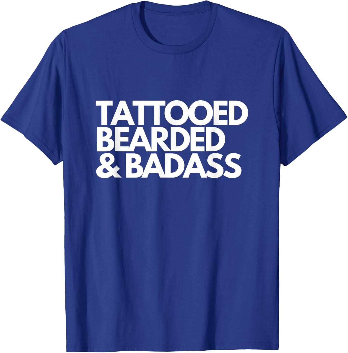 Tattooed Bearded & Badass for Inked Tattoo T-Shirt - T-Shirt | Royal