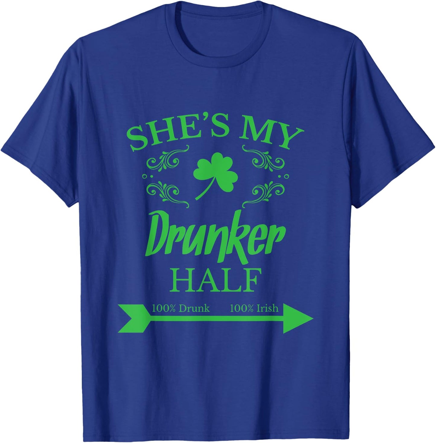 She's my Drunker Half Funny St. Patrick's Day Gift T-Shirt - T-Shirt | Royal