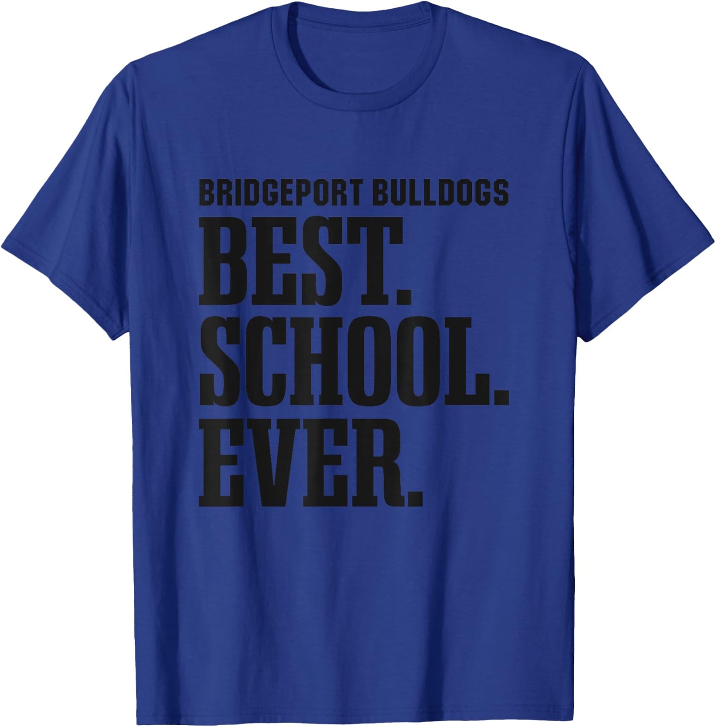 Bridgeport Bulldogs Best Ever HS T-Shirt - T-Shirt | Royal