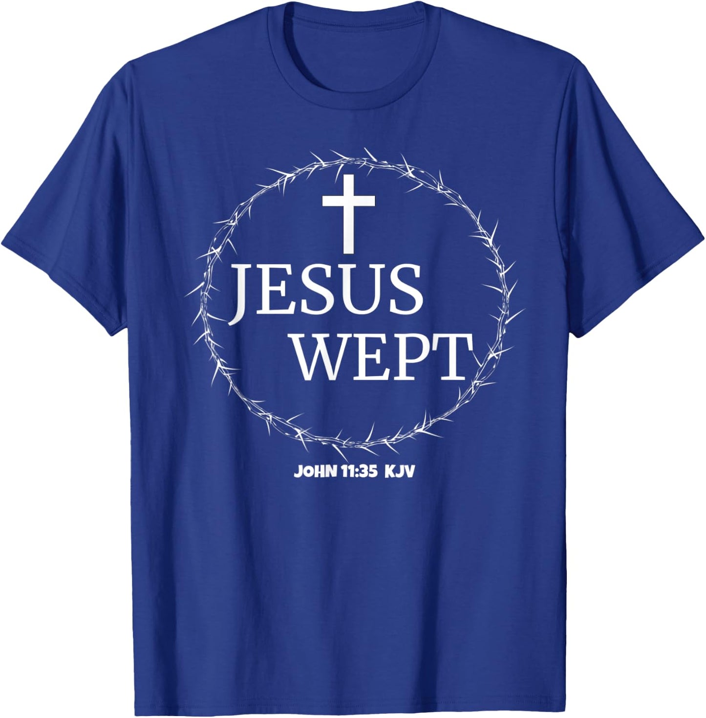 Bible Scripture Verse Jesus Wept Great Gift T-Shirt - T-Shirt | Royal