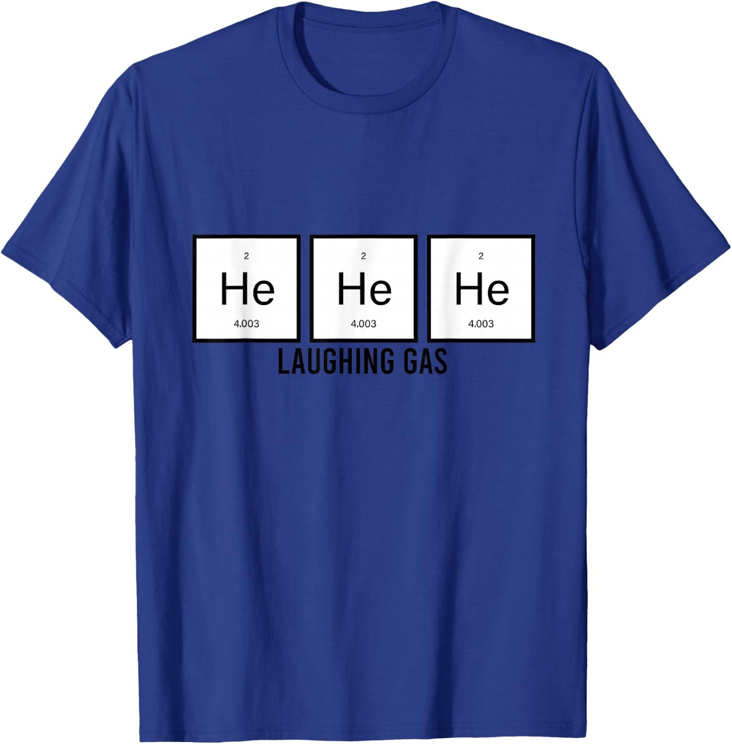He He He Laughing Gas Funny Elements Helium Chemistry Gift T-Shirt - T-Shirt | Royal