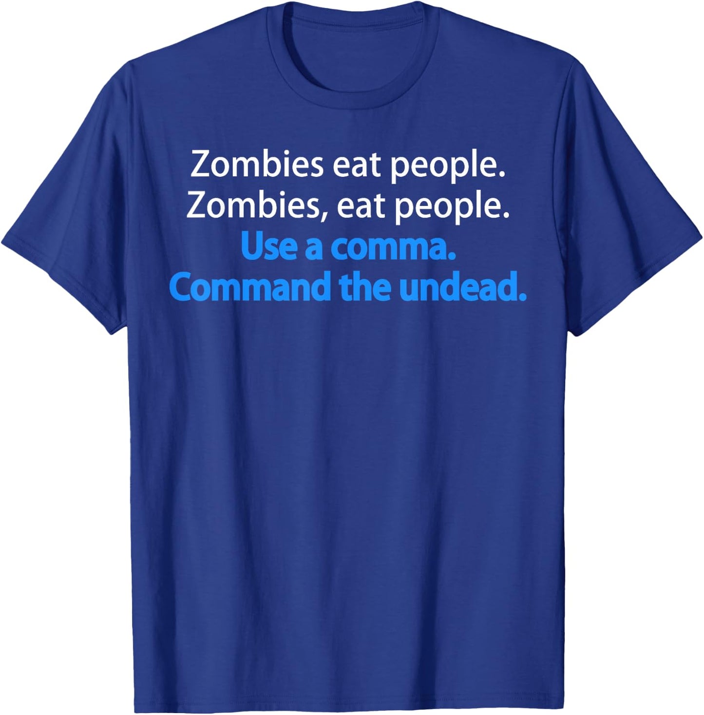 Funny Grammar Zombies eat people Funny T-Shirt - T-Shirt | Royal