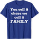 You Call it Chaos We Call It Family Reunion Real Life T-Shirt - T-Shirt | Royal