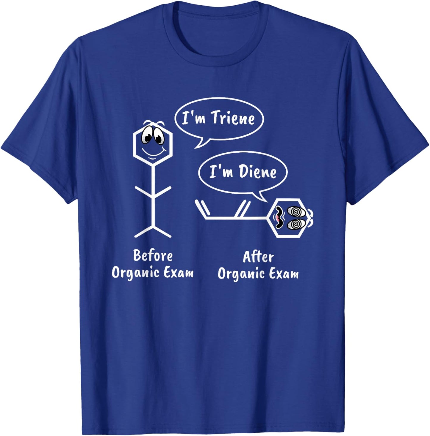 Funny Organic Chemistry Exam Shirt - Diene And Triene T-Shirt - T-Shirt | Royal