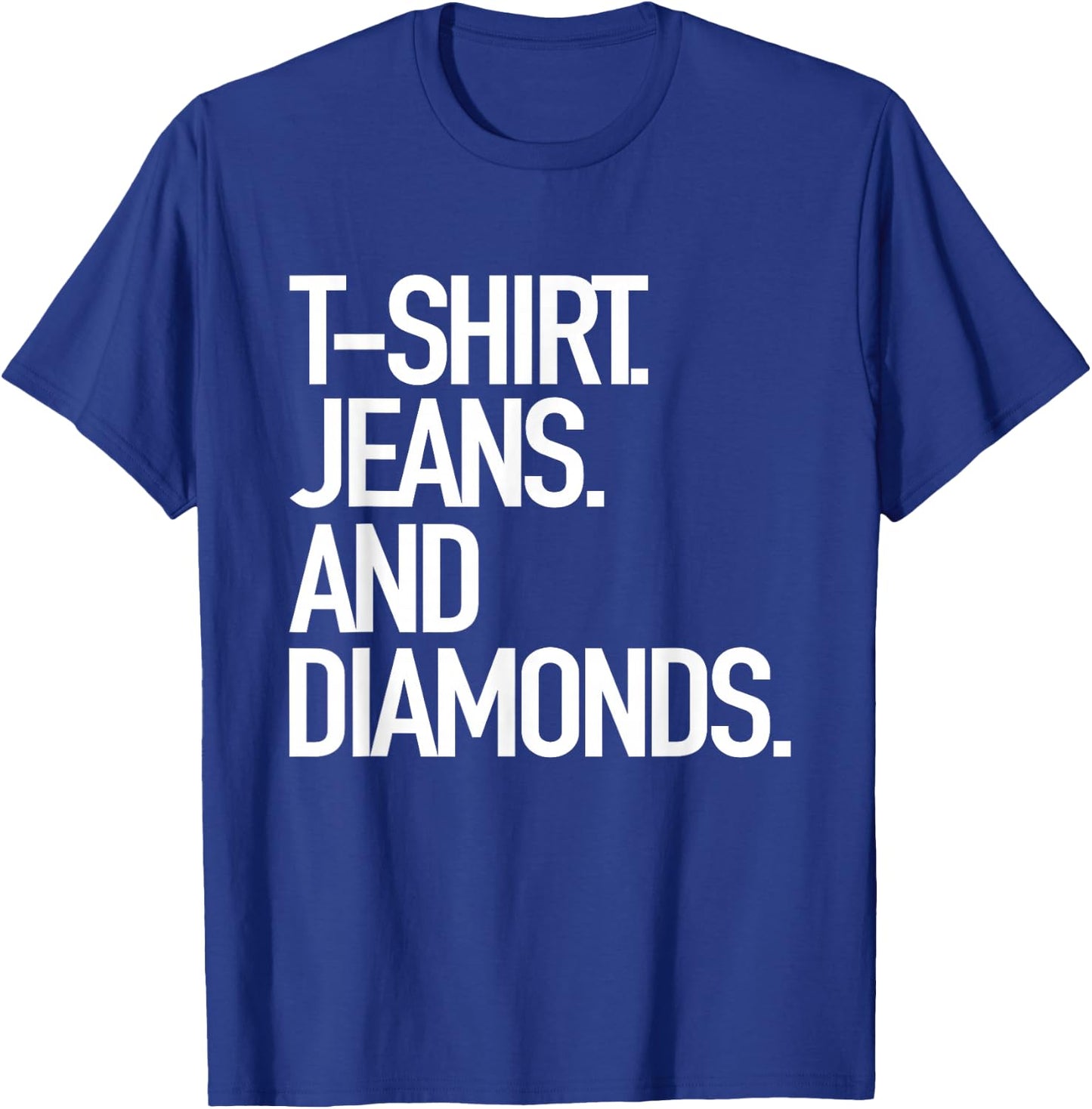 Jeans And Diamonds - Popular Favorite Style T-Shirt - T-Shirt | Royal