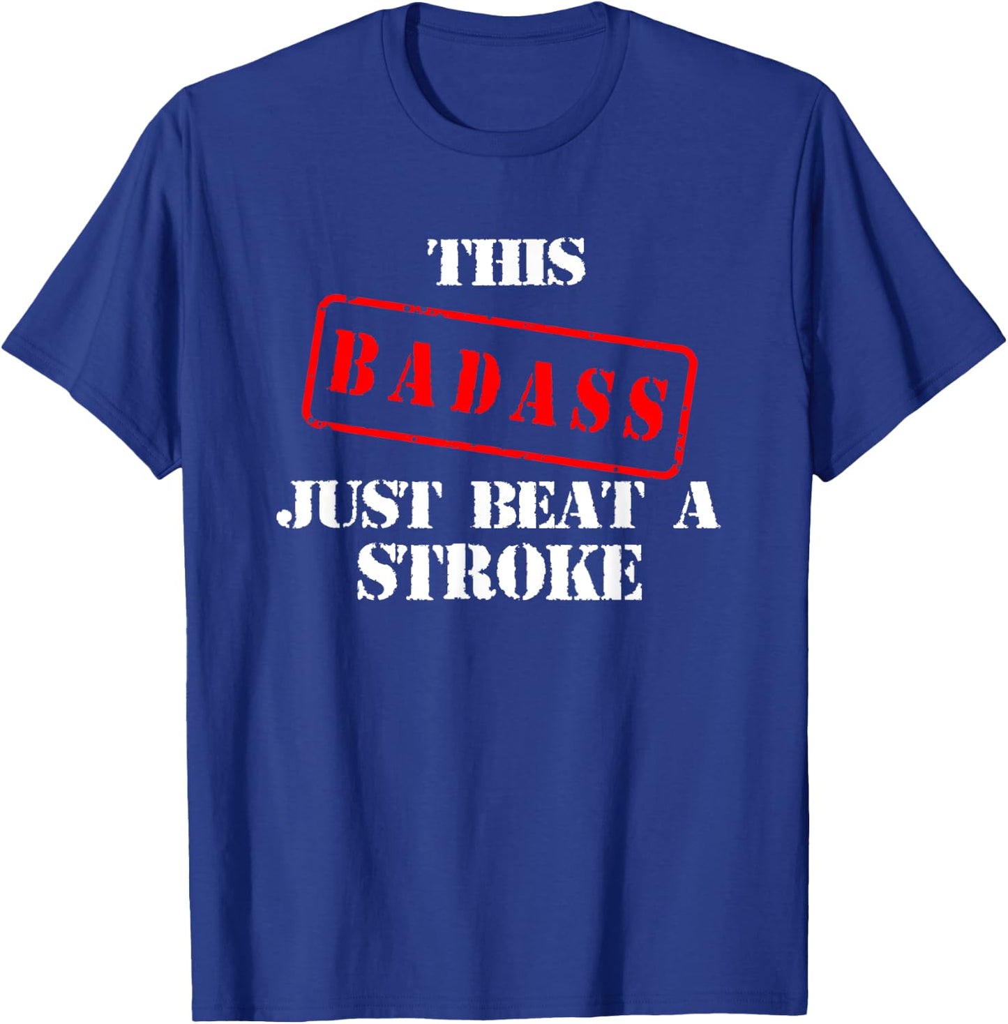 Stroke Survivor Shirts | THIS BADASS JUST BEAT A STROKE T-Shirt - T-Shirt | Royal