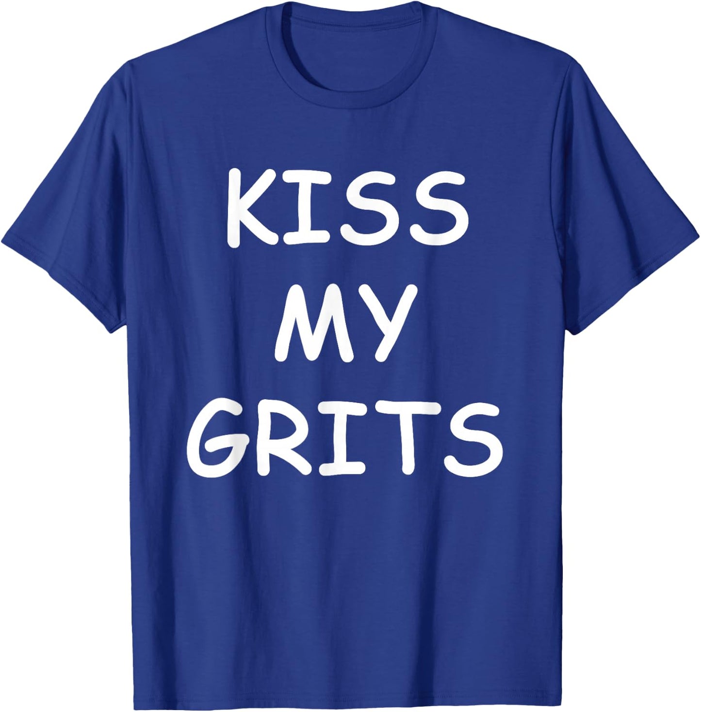 Kiss My Grits Funny TV Saying T-Shirt - T-Shirt | Royal