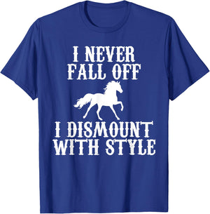 I never Fall Off i Dismount With Style Horse Rider Shirt T-Shirt - T-Shirt | Royal