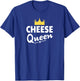 Cheese Queen Shirt - Funny Cheese T-Shirt - T-Shirt | Royal