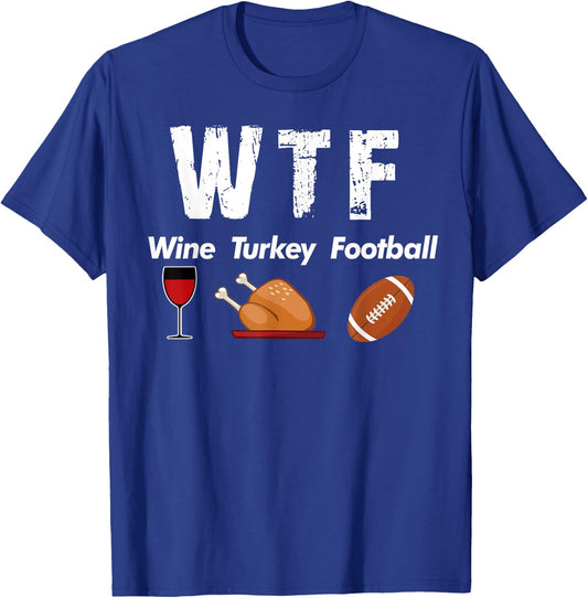 WTF Wine Turkey Family Football Thanksgiving Party T-Shirt - T-Shirt | Royal