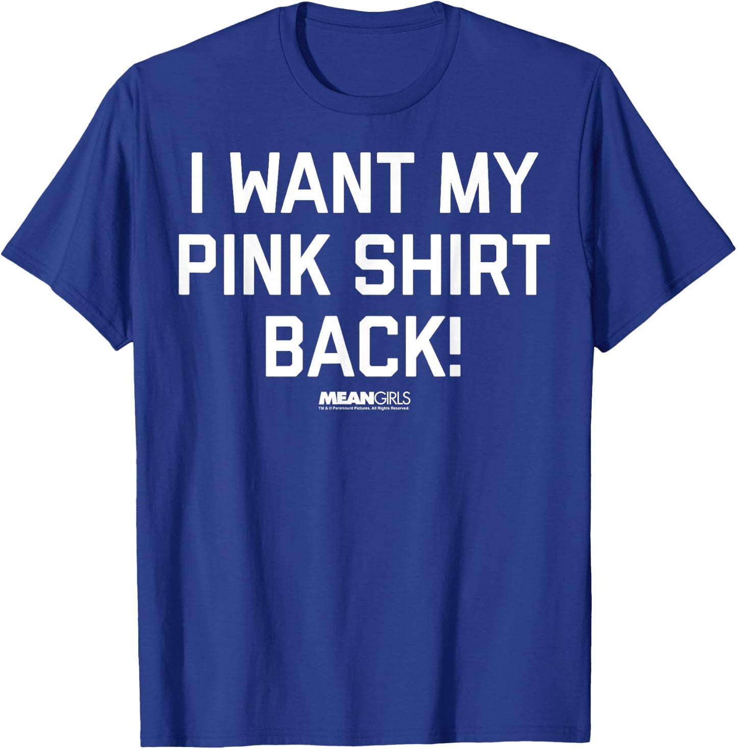 Mean Girls Bold I Want My Pink Shirt Back Graphic T-Shirt - T-Shirt | Royal