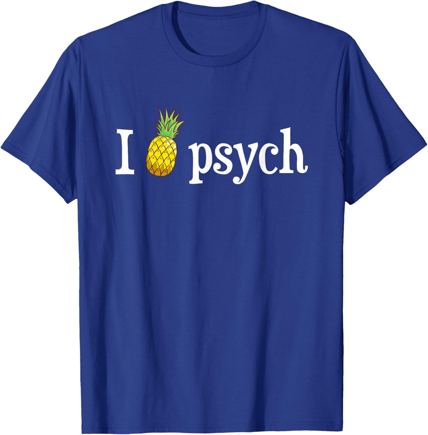 Psych Pineapple Awesome Funny T-Shirt - T-Shirt | Royal