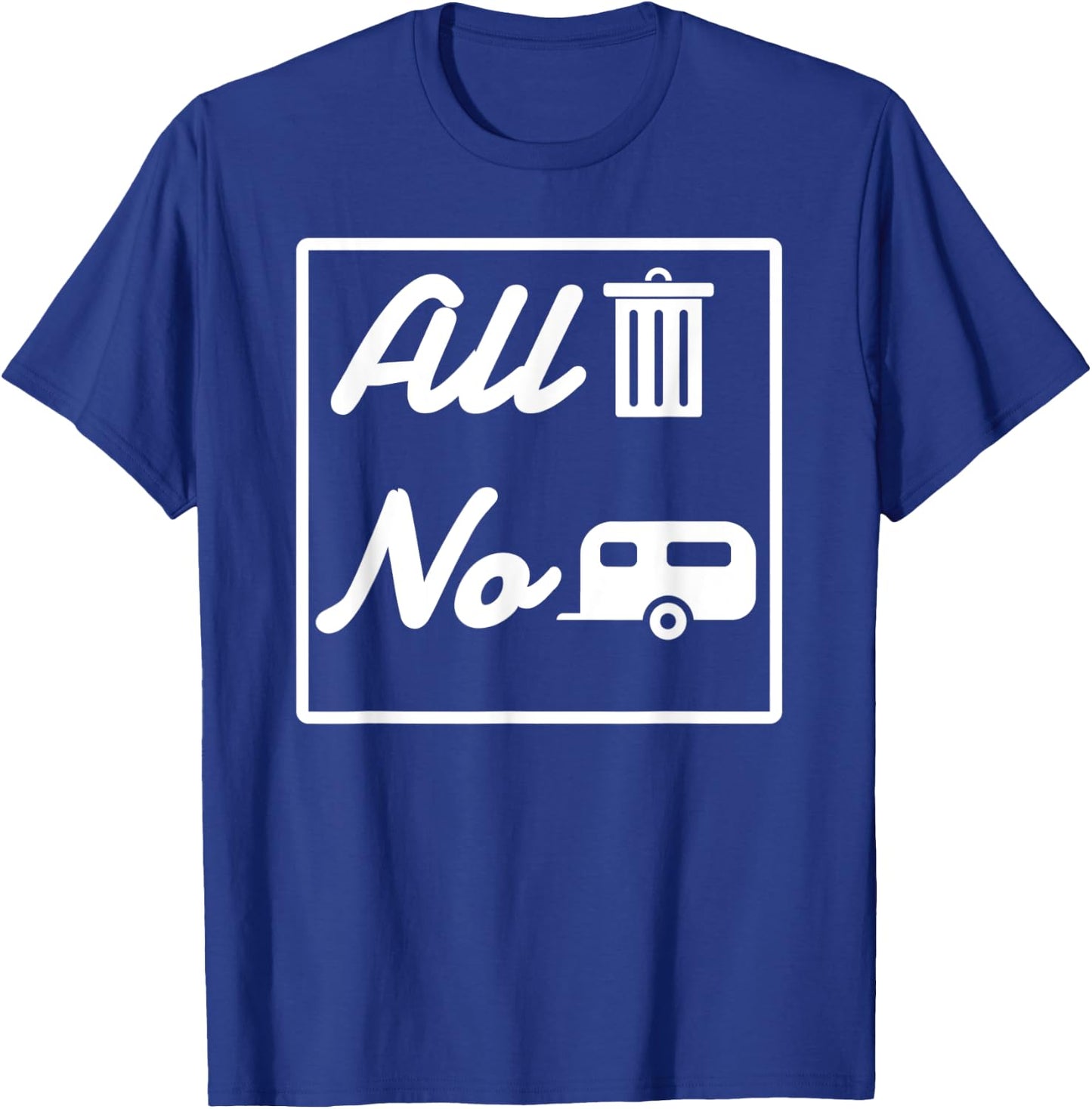 All Trash No Trailer funny Redneck T-Shirt - T-Shirt | Royal