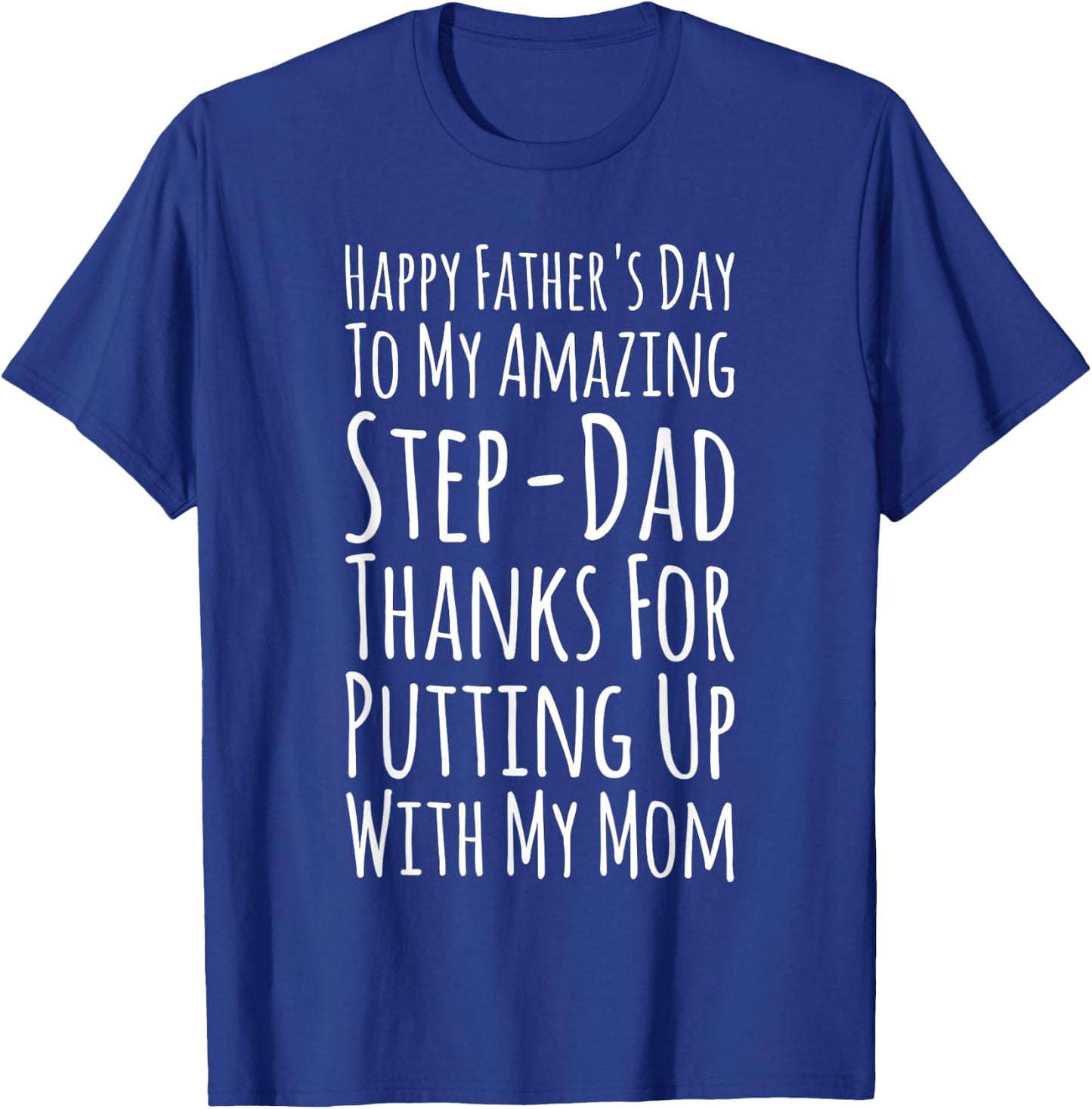 My Amazing Step-Dad Thanks For Putting Up With My Mom T-Shirt - T-Shirt | Royal