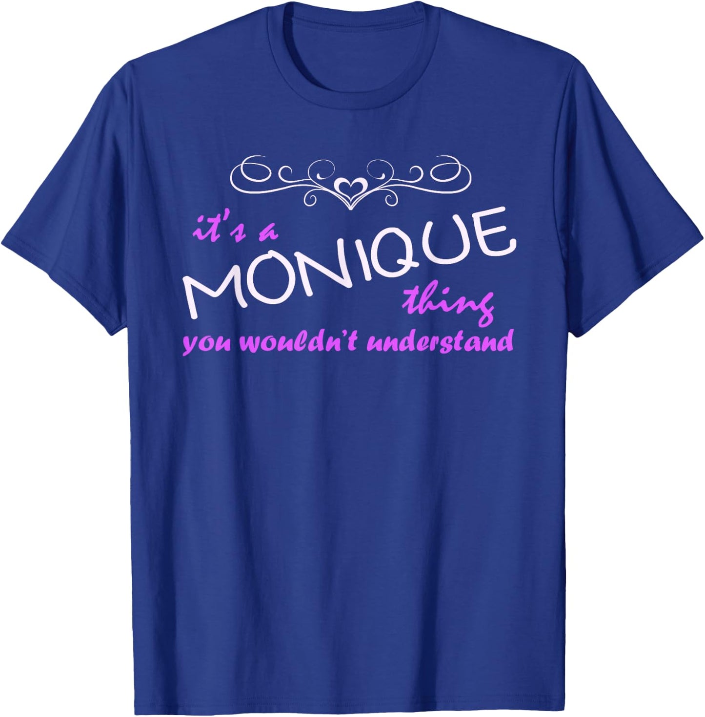 Monique Name - You Wouldn't Understand! T-Shirt - T-Shirt | Royal