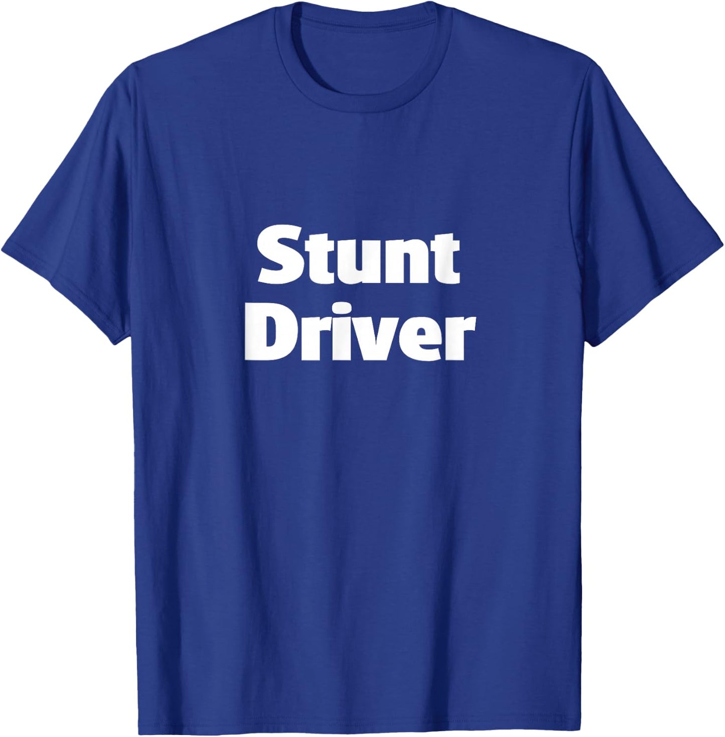 Stunt Driver Bad Driver Crazy Driver T-Shirt - T-Shirt | Royal