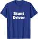 Stunt Driver Bad Driver Crazy Driver T-Shirt - T-Shirt | Royal