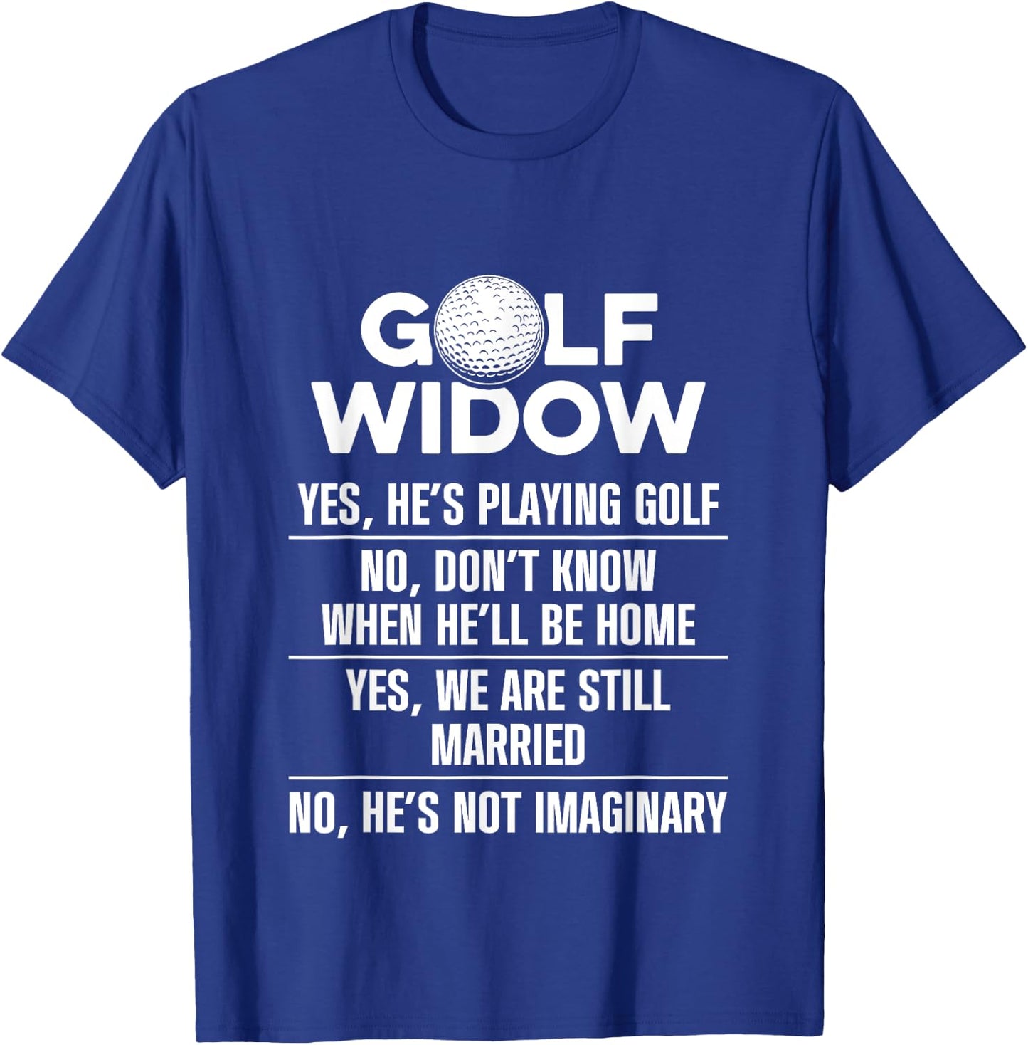 Golf Widow Wife Still Married Golfer Funny Golfing T-Shirt - T-Shirt | Royal