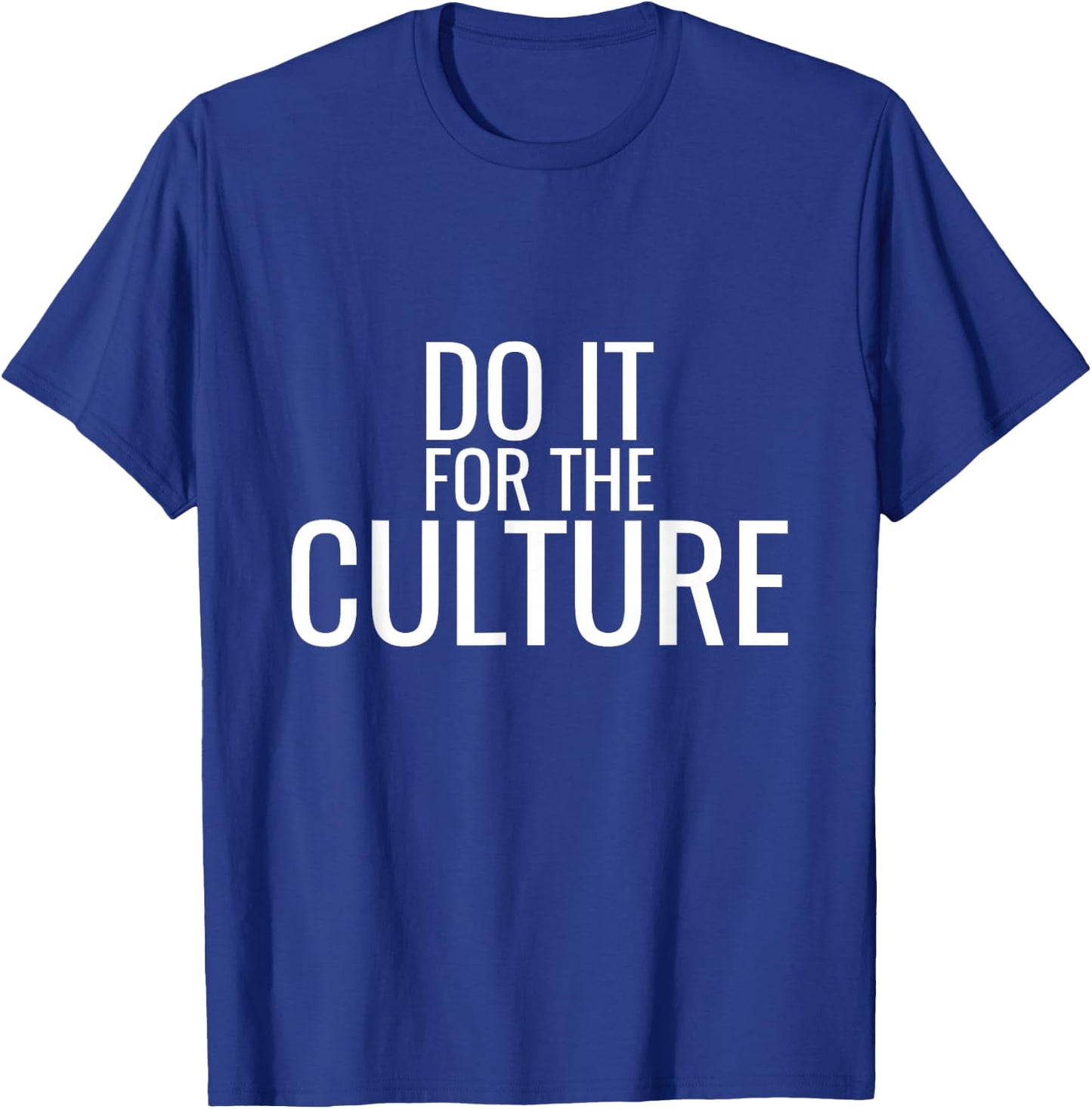 Do It For The Culture Trending T-Shirt - T-Shirt | Royal