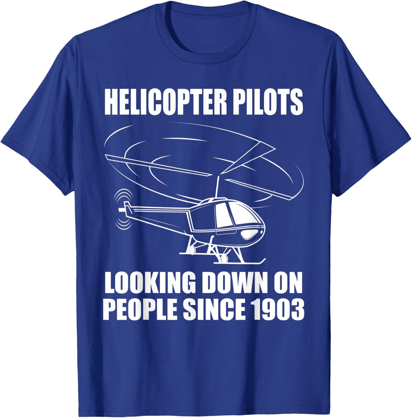 Funny Helicopter Pilot Gift Men Looking Down On People T-Shirt - T-Shirt | Royal