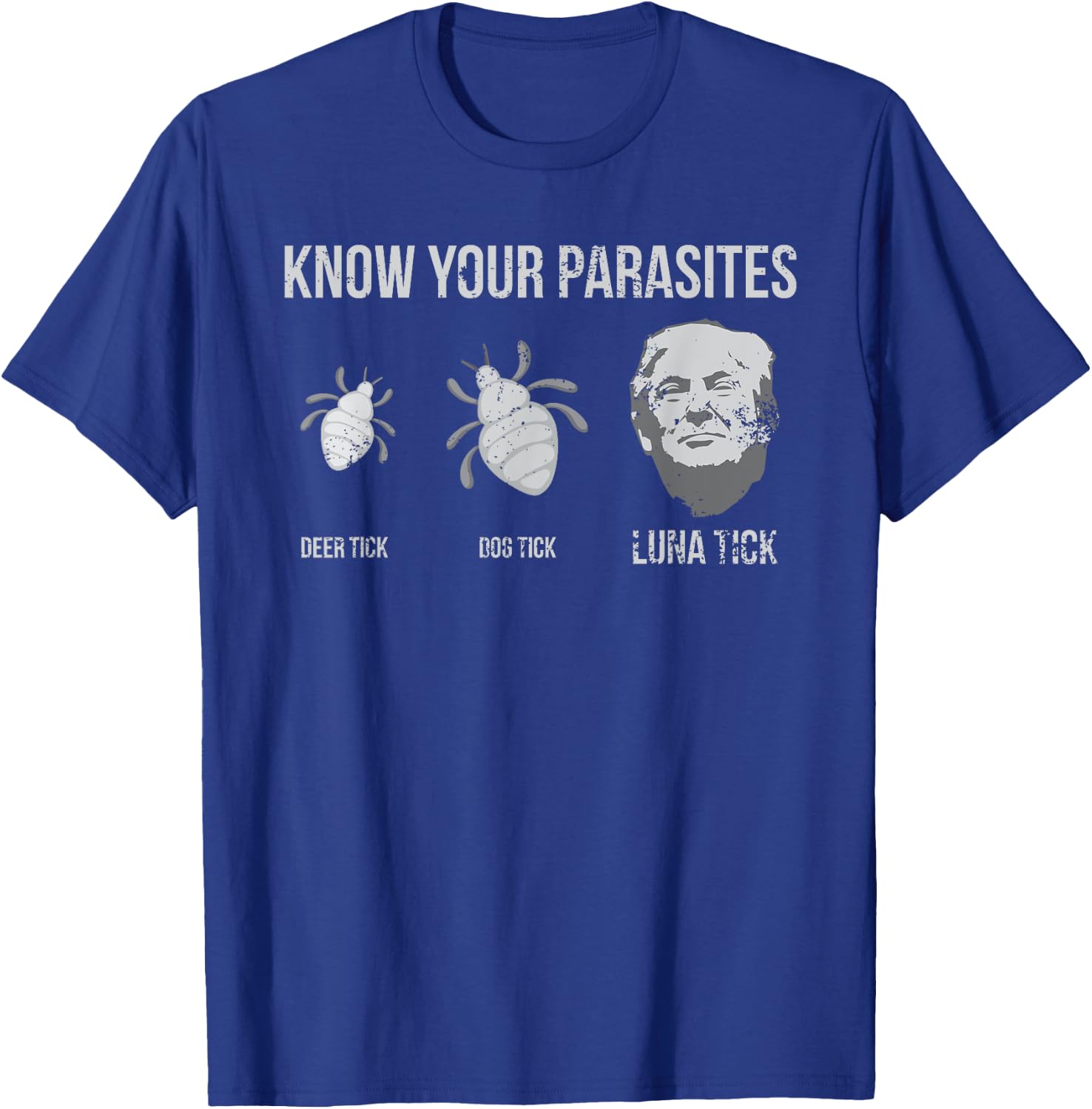 Know Your Parasites - President Donald Trump Shirt T-Shirt - T-Shirt | Royal