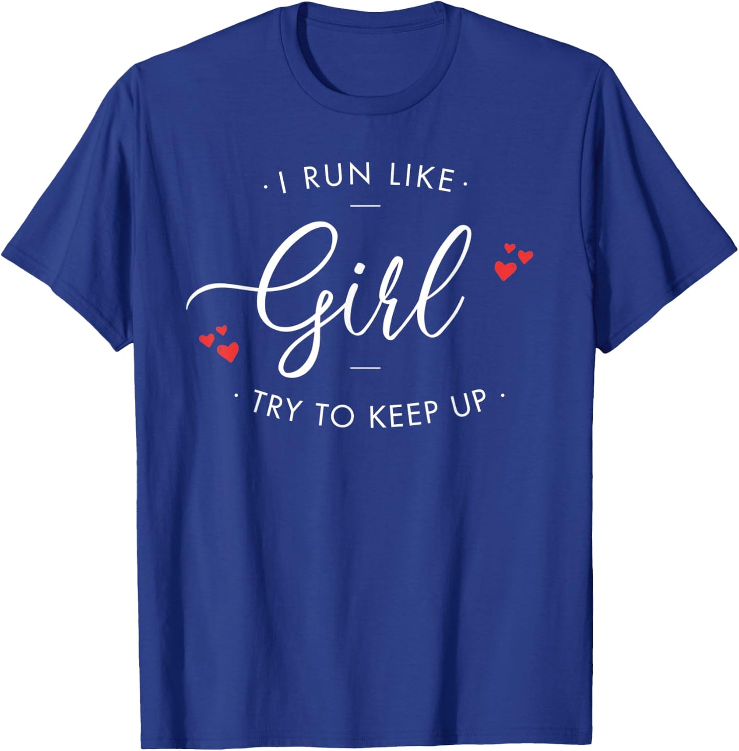 I run like a girl try to keep up shirt and girls T-Shirt - T-Shirt | Royal