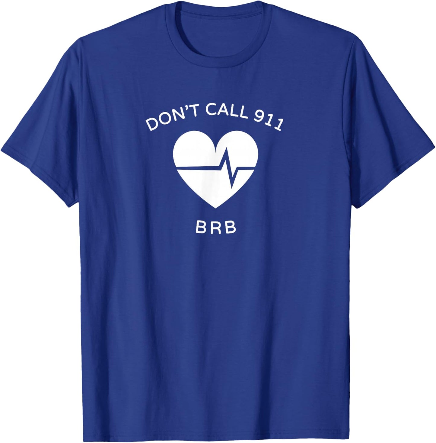 Don't Call 911 BRB POTS Dysautonomia Awareness T-Shirt - T-Shirt | Royal