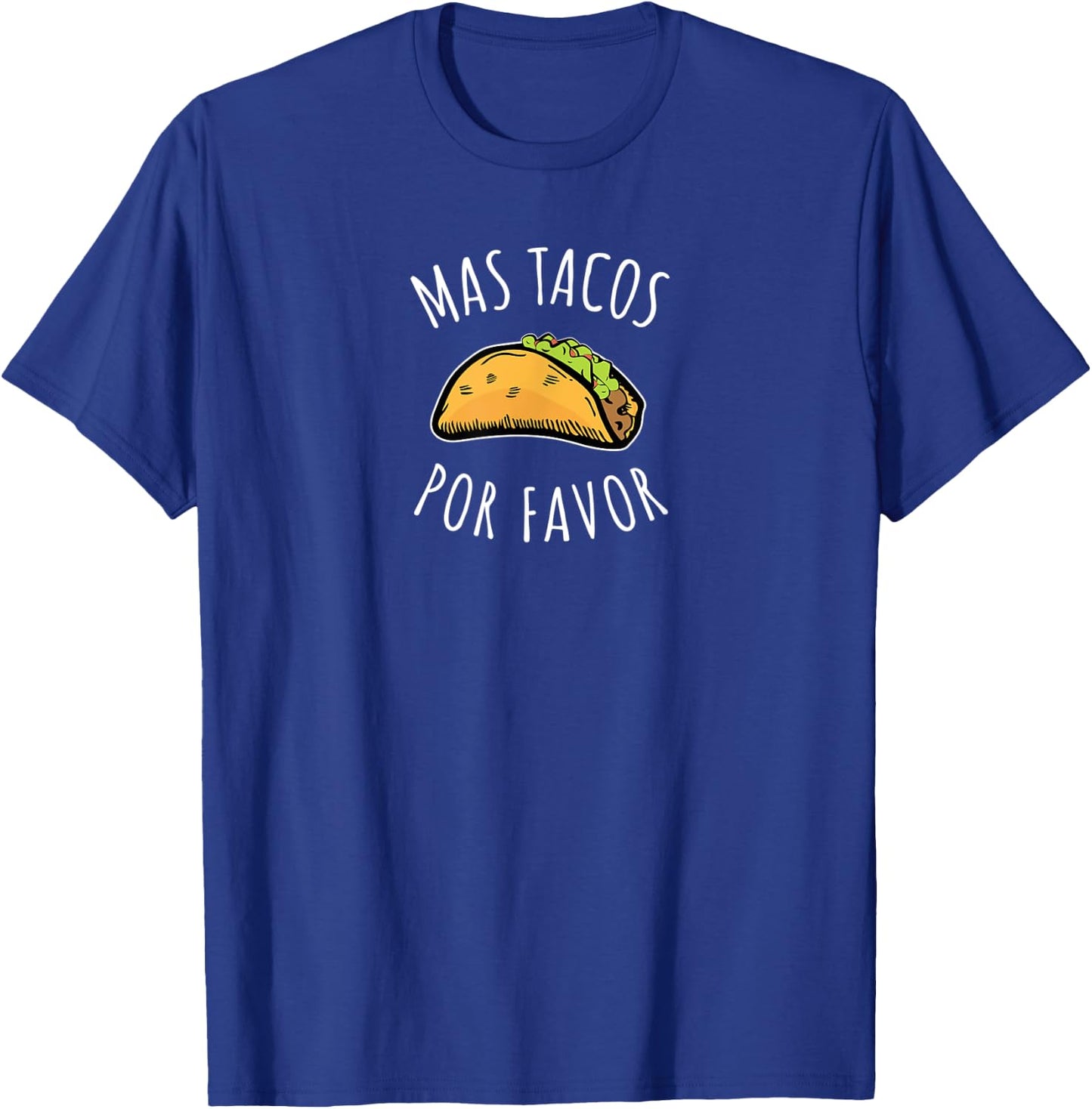 Foodie | Mas Tacos Por Favor | Men's/Women's T-Shirt - T-Shirt | Royal