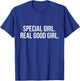 Special Girl Real Good Girl Shirt T-Shirt - T-Shirt | Royal