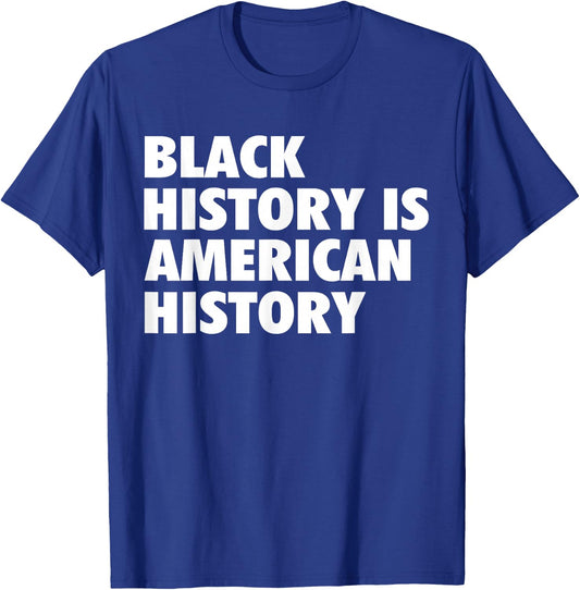 Black History Month Apparel Black History Is American History T-Shirt - T-Shirt | Royal