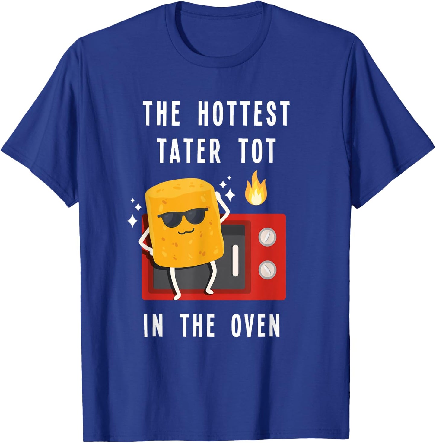 The Hottest Tater Tot In The Oven Funny Potato T-Shirt - T-Shirt | Royal