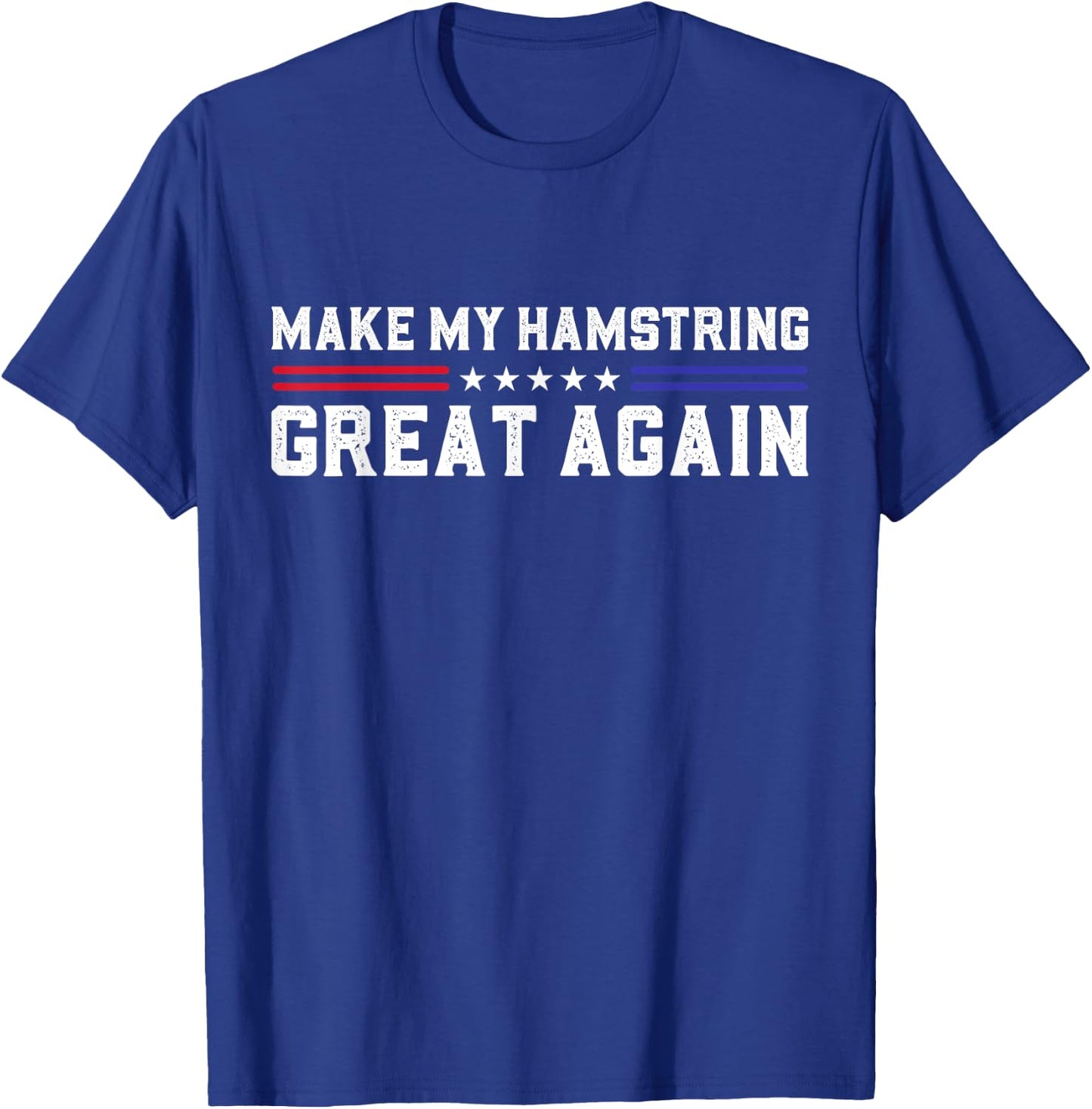 Make My Hamstring Great Again Hamstring Surgery Recovery T-Shirt - T-Shirt | Royal