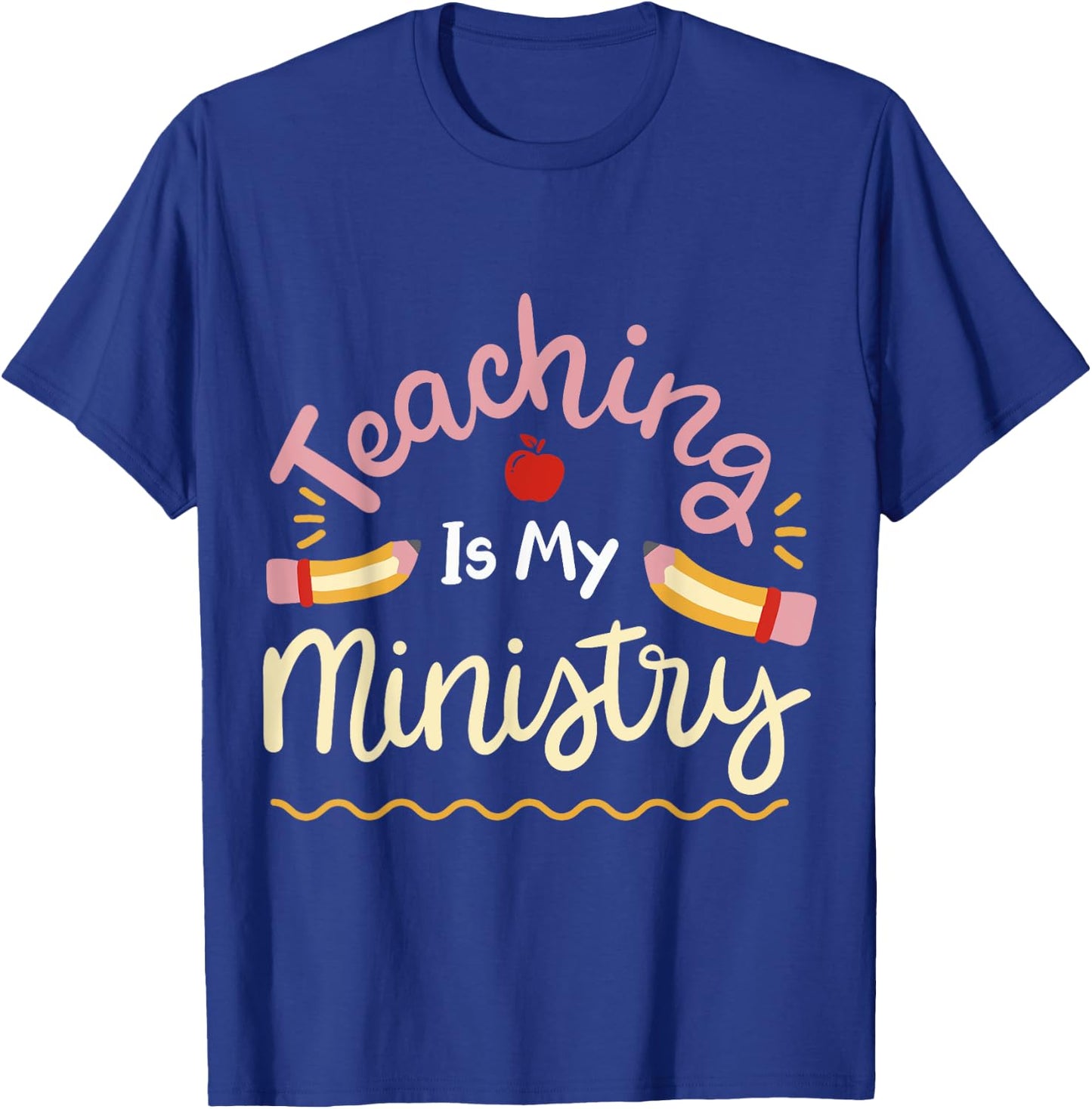 Teaching Is My Ministry T-Shirt - T-Shirt | Royal