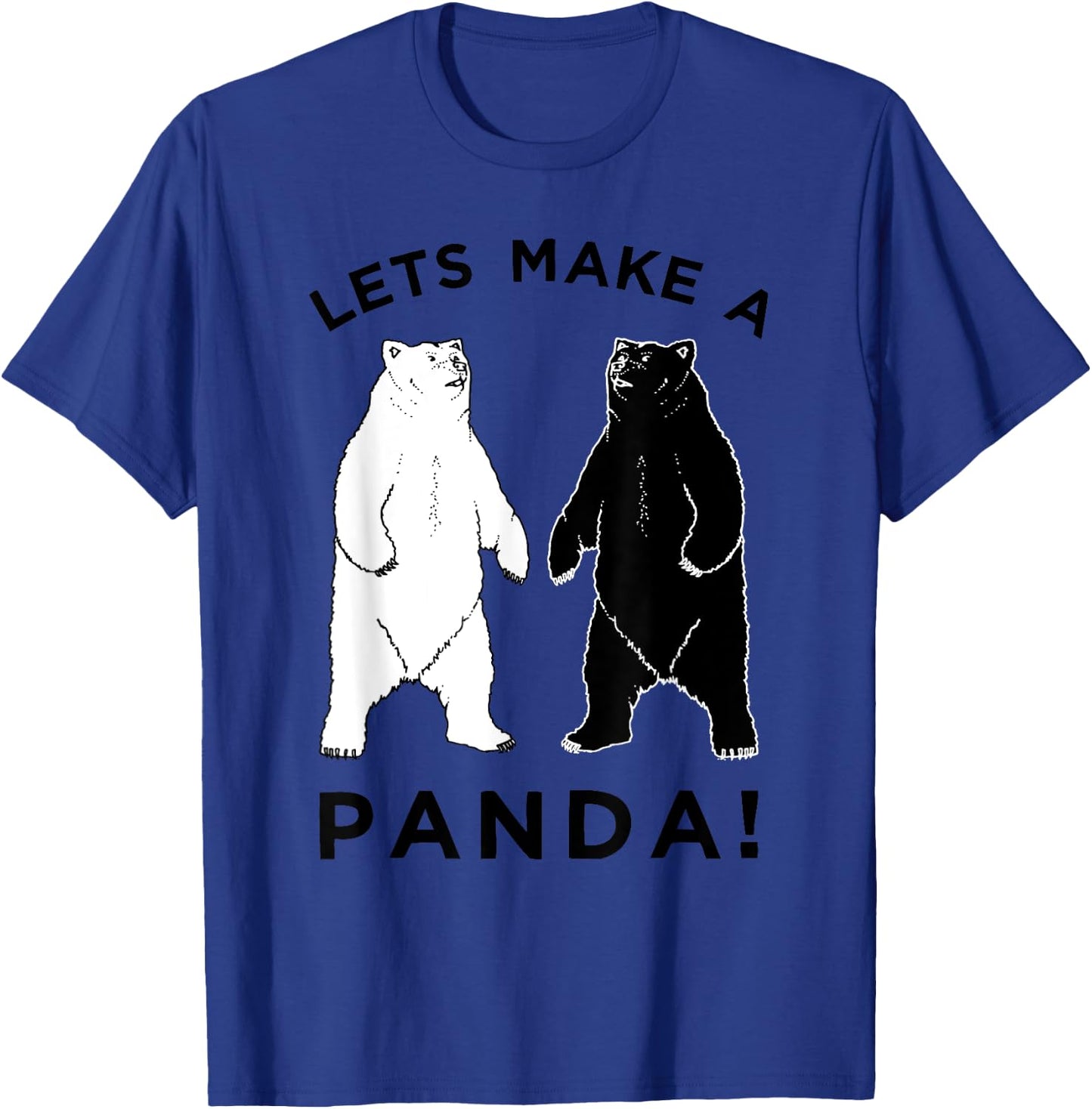Lets Make A Panda , Funny Bear Graphic T-Shirt - T-Shirt | Royal