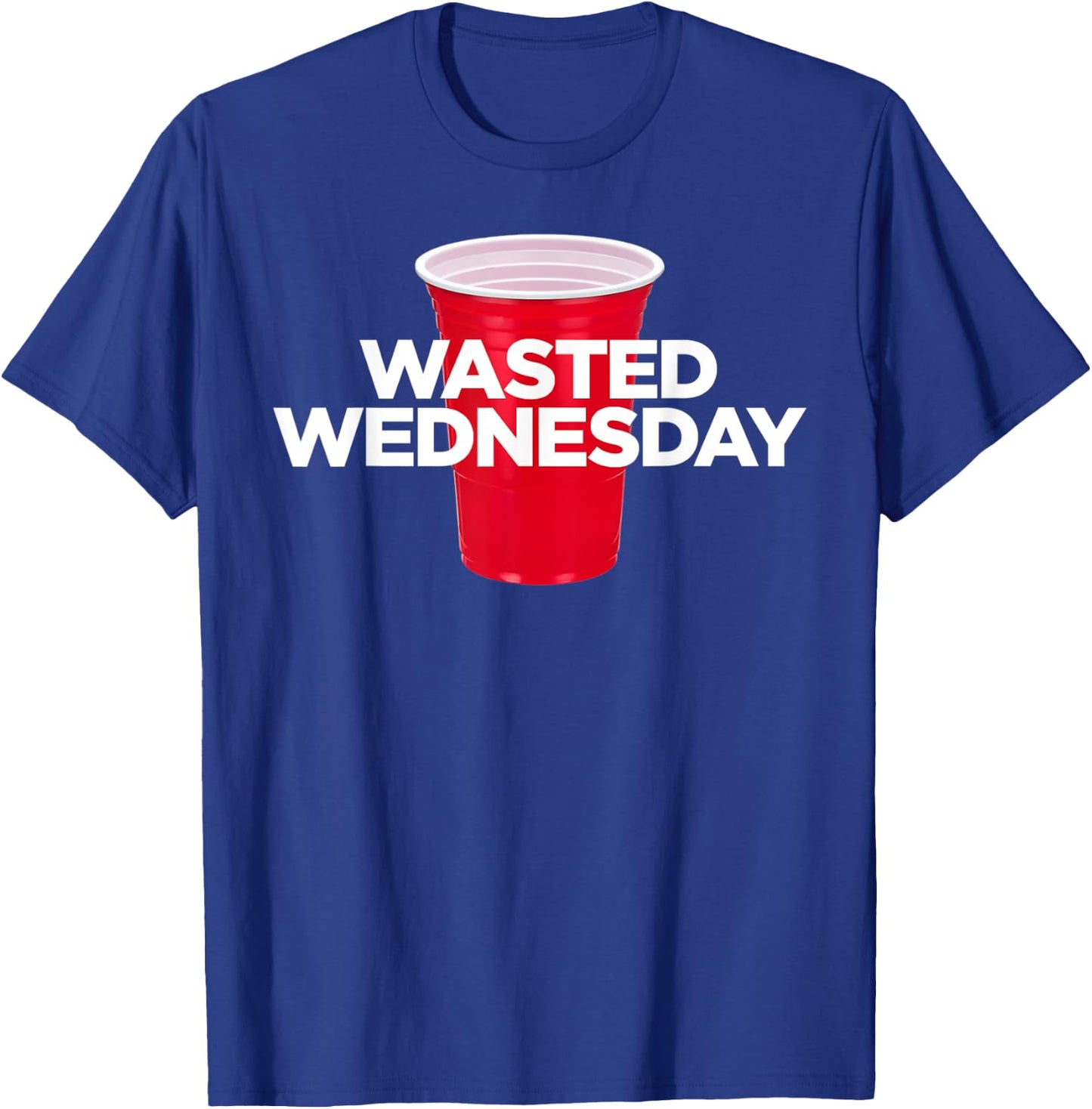 Wasted Wednesday - Plastic Red Cup Alcohol Party T-Shirt - T-Shirt | Royal