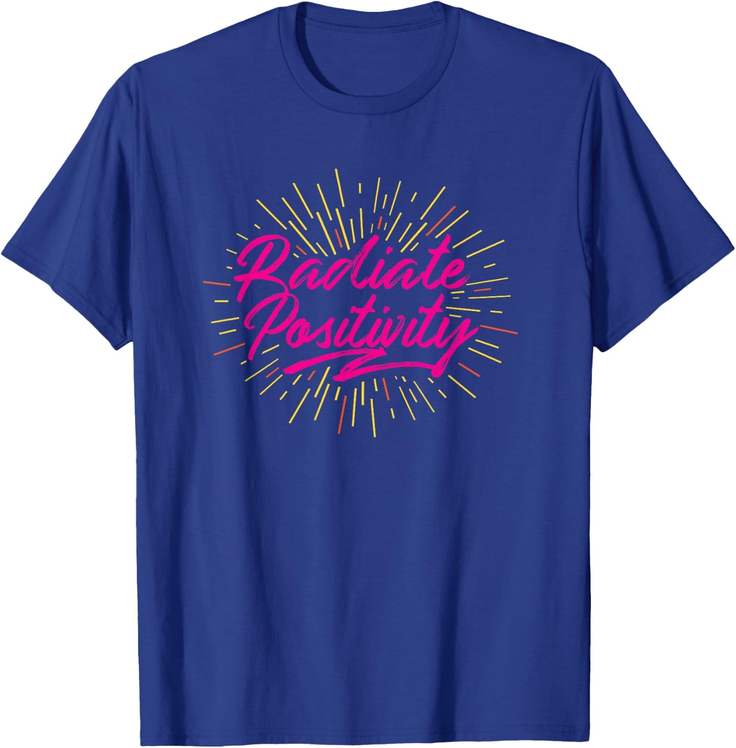 Awesome Radiate Positivity Uplifting and Motivating Slogan T-Shirt - T-Shirt | Royal