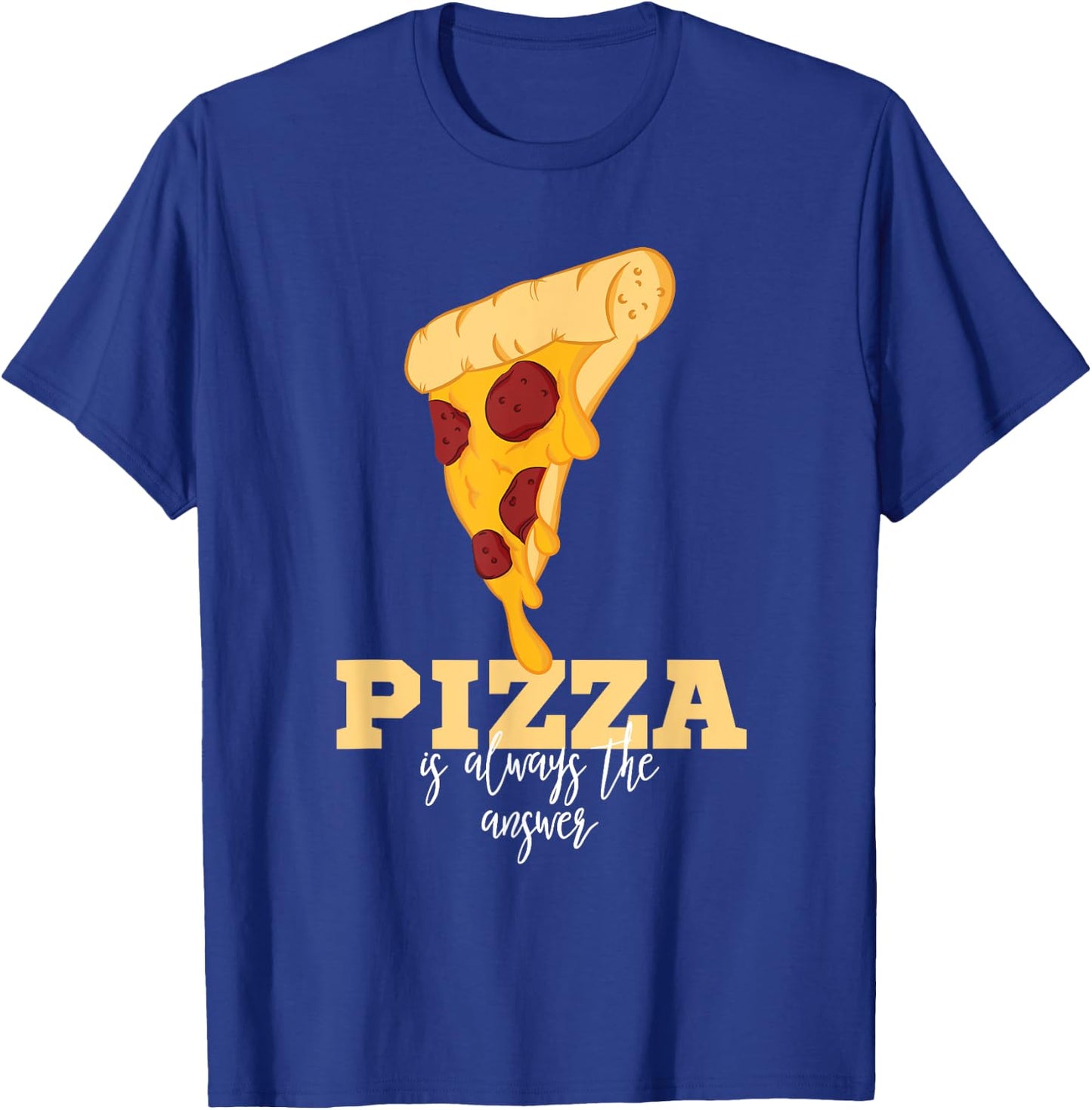 Pizza Shirt - Slice Of Pizza Is Always The Answer T-Shirt - T-Shirt | Royal