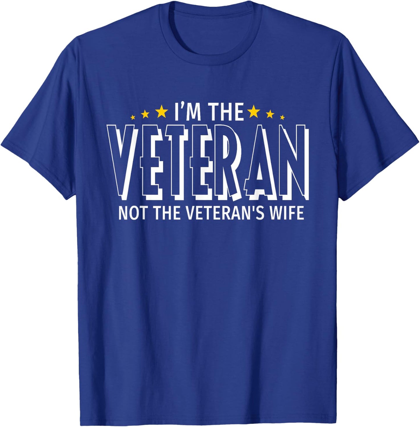 I'm The Veteran Not The Veteran's Wife - Proud T Shirt T-Shirt - T-Shirt | Royal