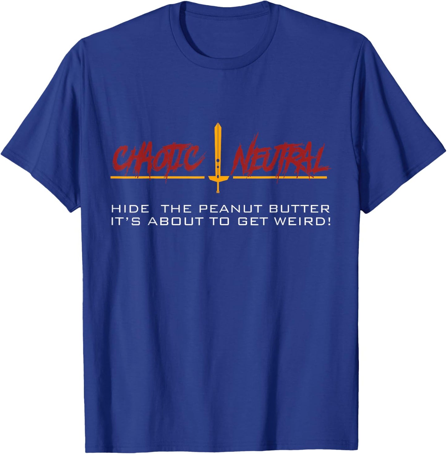 Chaotic Neutral Alignment Funny Geeky Writing T-Shirt - T-Shirt | Royal