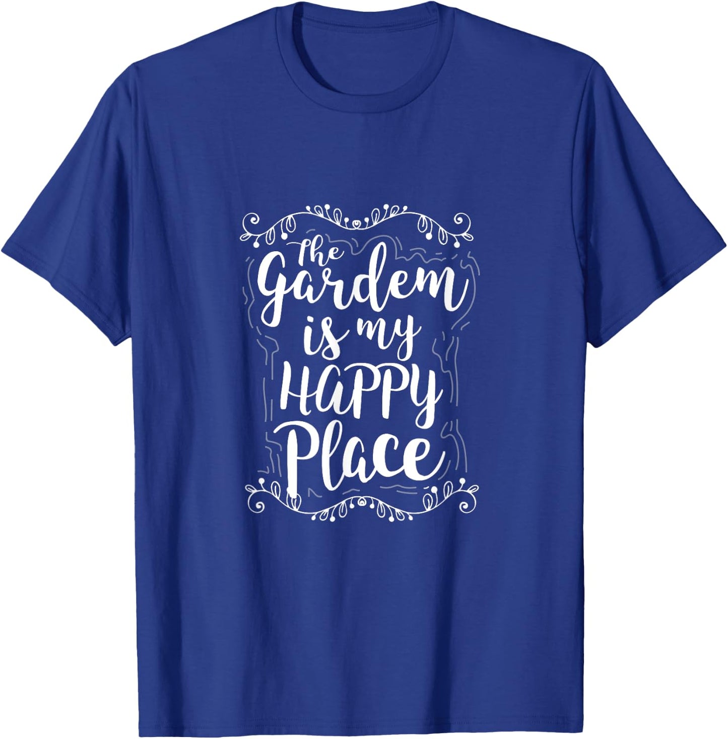 The Garden Is My Happy Place - Funny Gardening Gift T Shirt T-Shirt - T-Shirt | Royal
